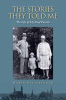 The stories they told me : the life of my deaf parents /