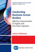 Conducting Business Across Borders : Effective Communication in English with Non-Native Speakers.
