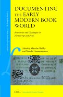 Documenting the Early Modern Book World : Inventories and Catalogues in Manuscript and Print.