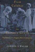 From Calabar to Carter's Grove : the history of a Virginia slave community /