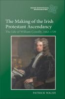 The making of the Irish Protestant ascendancy : the life of William Conolly, 1662-1729 /