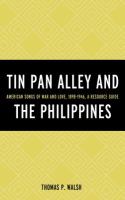 Tin Pan Alley and the Philippines : American Songs of War And Love, 1898-1946, A Resource Guide.