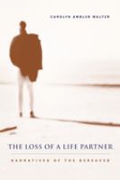 The loss of a life partner : narratives of the bereaved /