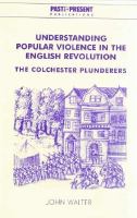 Understanding Popular Violence in the English Revolution : The Colchester Plunderers.