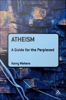 Atheism : A Guide for the Perplexed.