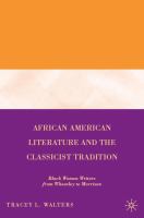 African American literature and the classicist tradition : Black women writers from Wheatley to Morrison /