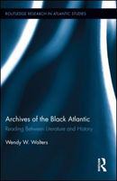 Archives of the Black Atlantic : Reading Between Literature and History.