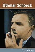 Othmar Schoeck : life and works /