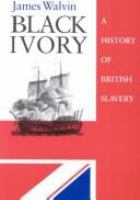 Black ivory : a history of British slavery /