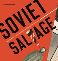 Soviet salvage imperial debris, revolutionary reuse, and Russian constructivism /