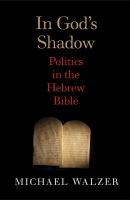 In God's shadow : politics in the Hebrew Bible /