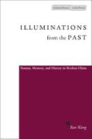 Illuminations from the past : trauma, memory, and history in modern China /