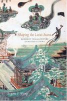 Shaping the Lotus Sutra : Buddhist visual culture in medieval China /