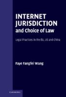 Internet jurisdiction and choice of law legal practices in the EU, US and China /