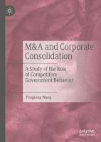 M&A and Corporate Consolidation A Study of the Role of Competitive Government Behavior /