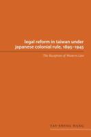 Legal reform in Taiwan under Japanese colonial rule, 1895-1945 : the reception of western law /