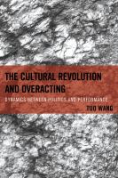 The Cultural Revolution and Overacting : Dynamics between Politics and Performance.