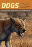 Dogs : their fossil relatives and evolutionary history /