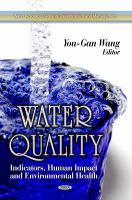 Water Quality : Indicators, Human Impact and Environmental Health.