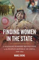 Finding women in the state a socialist feminist revolution in the People's Republic of China, 1949-1964 /