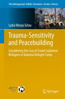 Trauma-sensitivity and Peacebuilding Considering the Case of South Sudanese Refugees in Kakuma Refugee Camp /