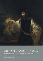Socrates and Dionysus : Philosophy and Art in Dialogue.