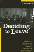 Deciding to leave : the politics of retirement from the United States Supreme Court /