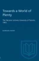 Towards a World of Plenty : the Falconer Lectures University of Toronto, 1963.