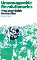 Unmanageable revolutionaries : women and Irish nationalism /
