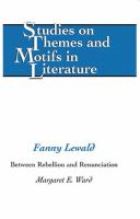 Fanny Lewald : between rebellion and renunciation /