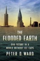The flooded earth our future in a world without ice caps /