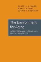 The environment for aging : interpersonal, social, and spatial contexts /