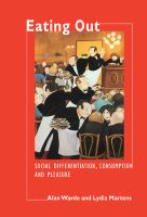 Eating out : social differentiation, consumption, and pleasure /