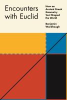 Encounters with Euclid : how an ancient Greek geometry text shaped the world /