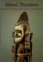 Island ancestors : Oceanic art from the Masco Collection /