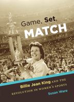 Game, set, match : Billie Jean King and the revolution in women's sports /