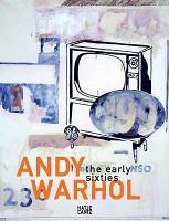 Andy Warhol : the early sixties : paintings and drawings, 1961-1964 /