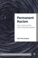 Permanent racism : race, class and the myth of post-racial Britain /