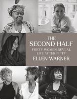 The second half : forty women reveal life after fifty /