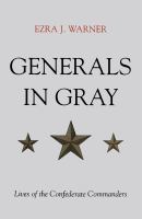 Generals in Gray : Lives of the Confederate Commanders.