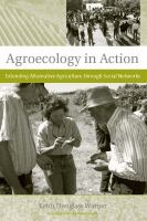 Agroecology in Action : Extending Alternative Agriculture Through Social Networks.