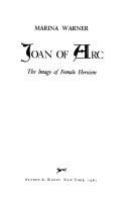 Joan of Arc : the image of female heroism /