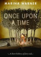 Once upon a Time : A Short History of Fairy Tale.