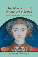 The marrying of Anne of Cleves : royal protocol in early modern England /