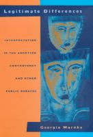 Legitimate differences : interpretation in the abortion controversy and other public debates /