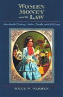 Women, Money, and the Law : Nineteenth-Century Fiction, Gender, and the Courts.