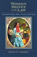 Women, money, and the law nineteenth-century fiction, gender, and the courts /