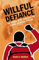 Willful defiance : the movement to dismantle the school-to-prison pipeline /