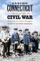 Inside Connecticut and the Civil War : Essays on One State's Struggles.