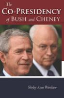 The co-presidency of Bush and Cheney /